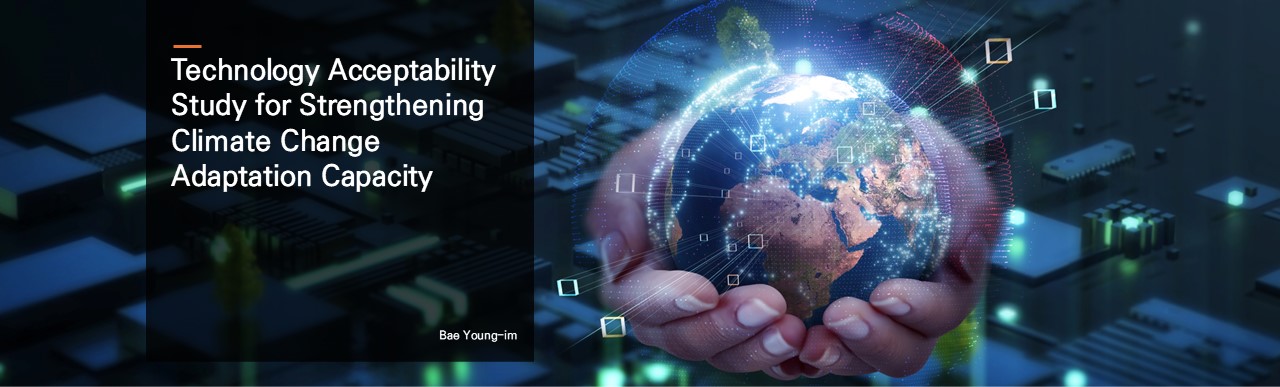 Technology Acceptability Study for Strengthening Climate Change Adaptation Capacity.  Bae Young-im