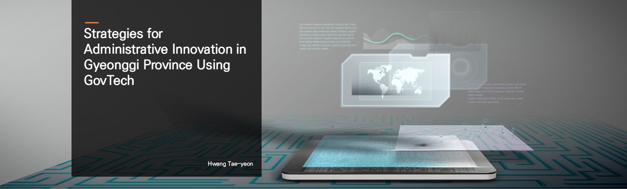 Strategies for Administrative Innovation in Gyeonggi Province Using GovTech.  Hwang Tae-yeon