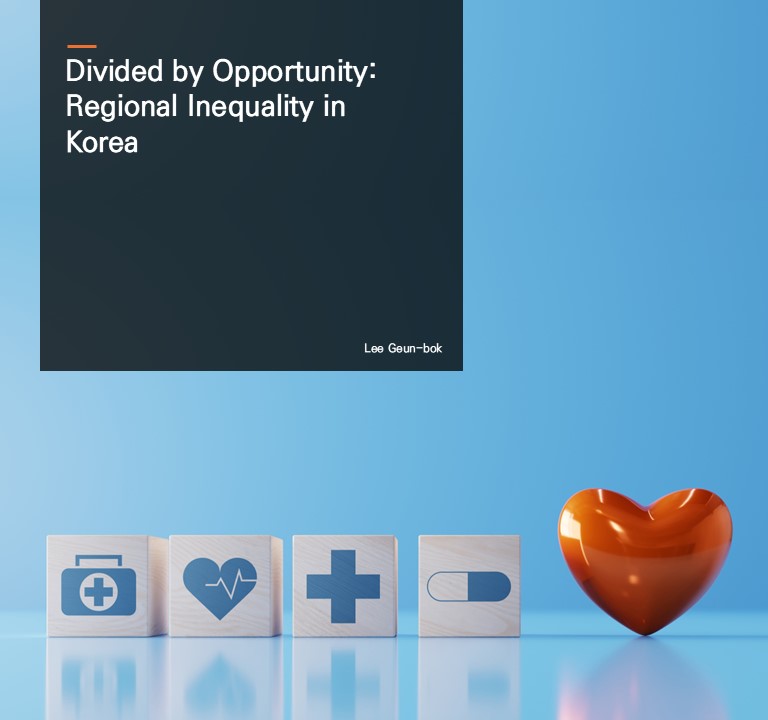 Divided by Opportunity: Regional Inequality in Korea.  Lee Geun-bok