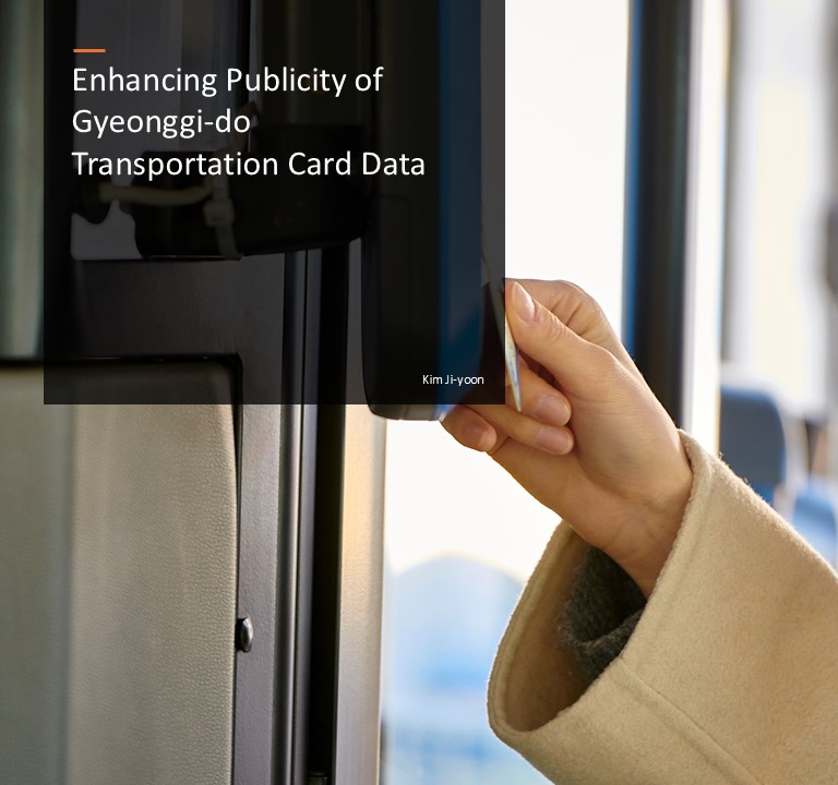 Enhancing Publicity of Gyeonggi-do Transportation Card Data.  Kim Ji-yoon