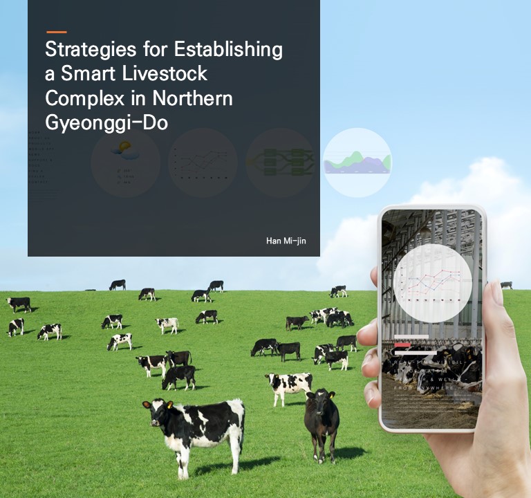 Strategies for Establishing a Smart Livestock Complex in Northern Gyeonggi-Do.  Han Mi-jin
