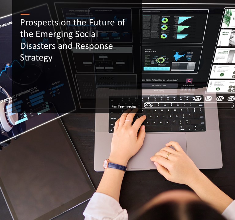 Prospects on the Future of the Emerging Social Disasters and Response Strategy.  Kim Tae-hyeong