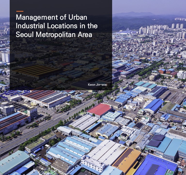 Management of Urban Industrial Locations in the Seoul Metropolitan Area.  Kwon Jin-woo